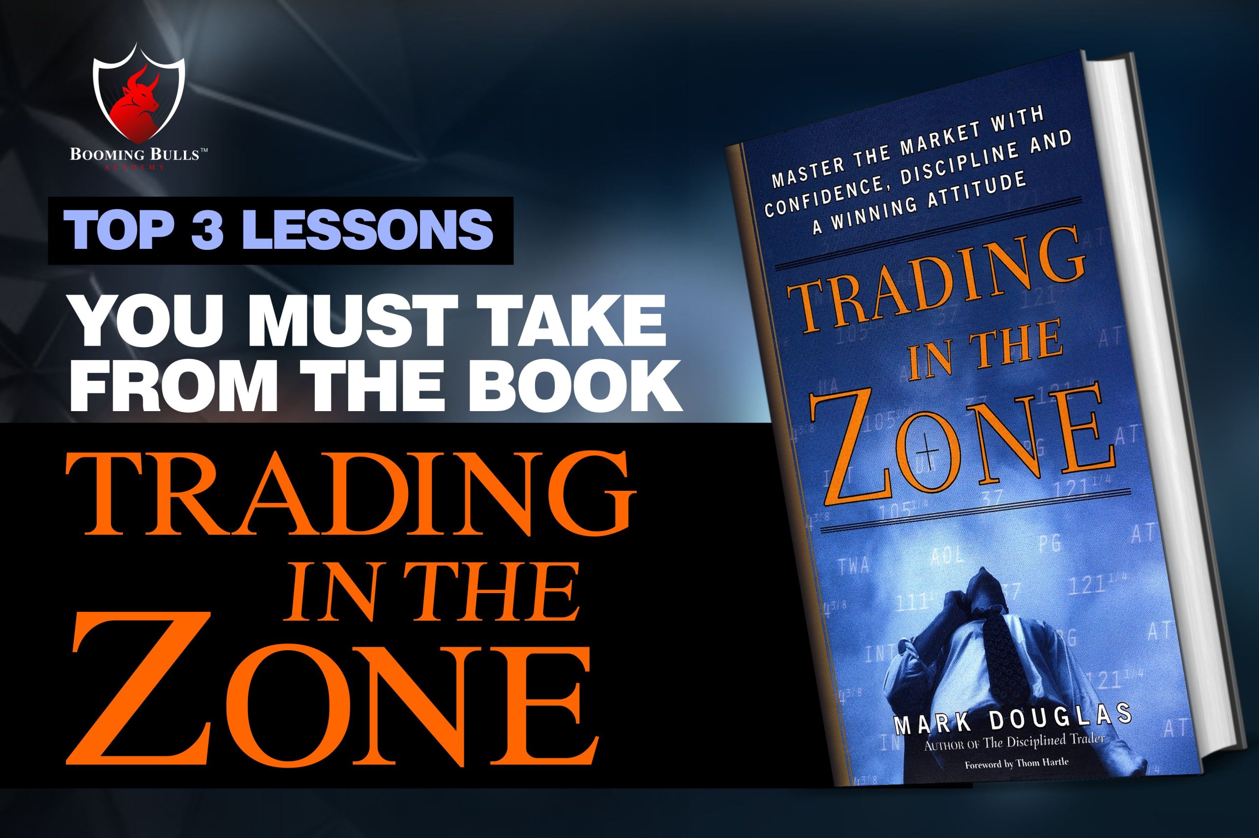 Top 3 Lessons You Must Take From The Book “Trading In The Zone”