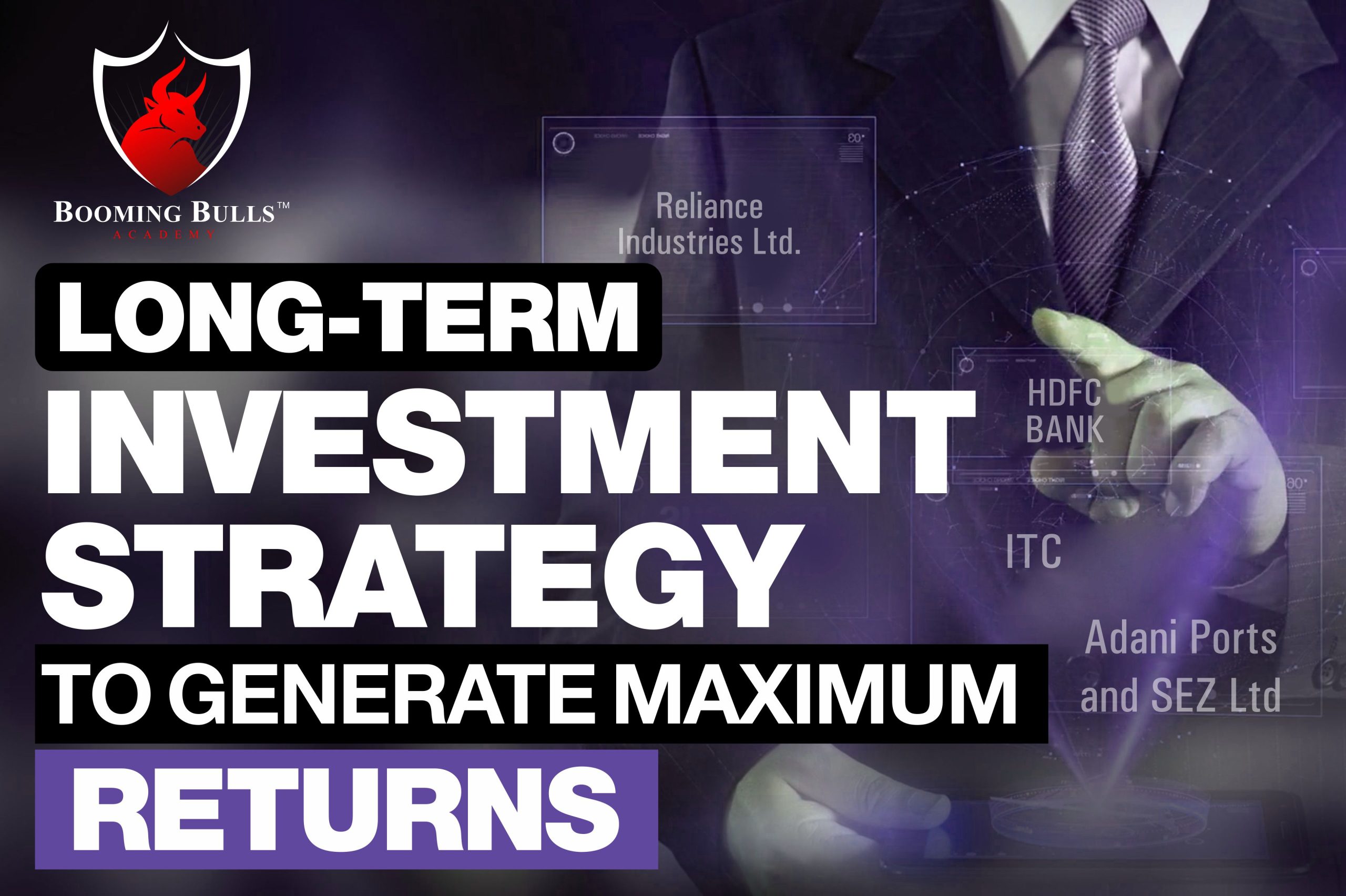 Long-Term Investment Strategy To Generate Maximum Returns