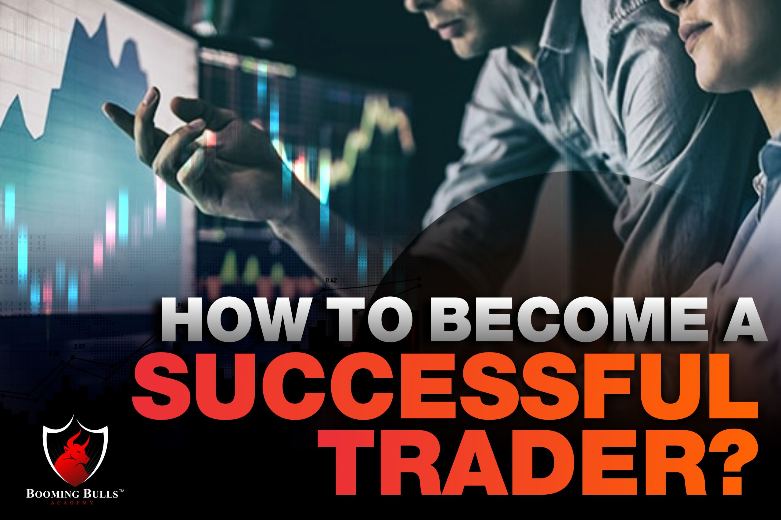 How To Become A Successful Trader?