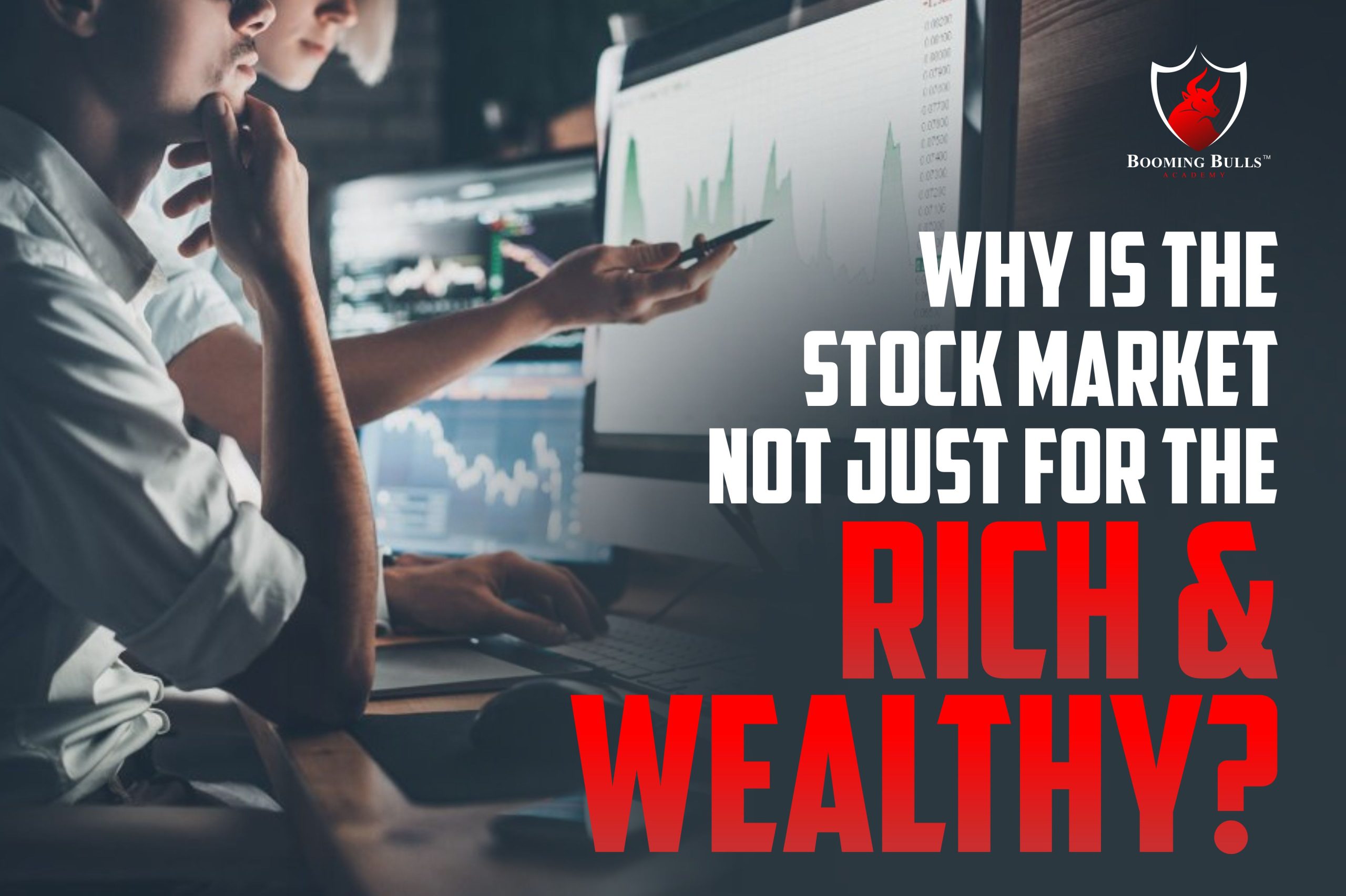 Why Is The Stock Market Not Just For The Rich & Wealthy?