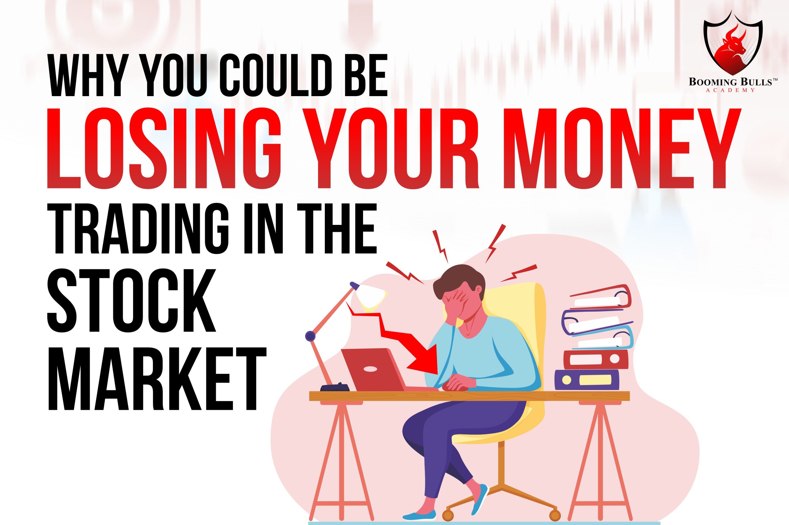 Why You Could Be Losing Your Money Trading In The Stock Market