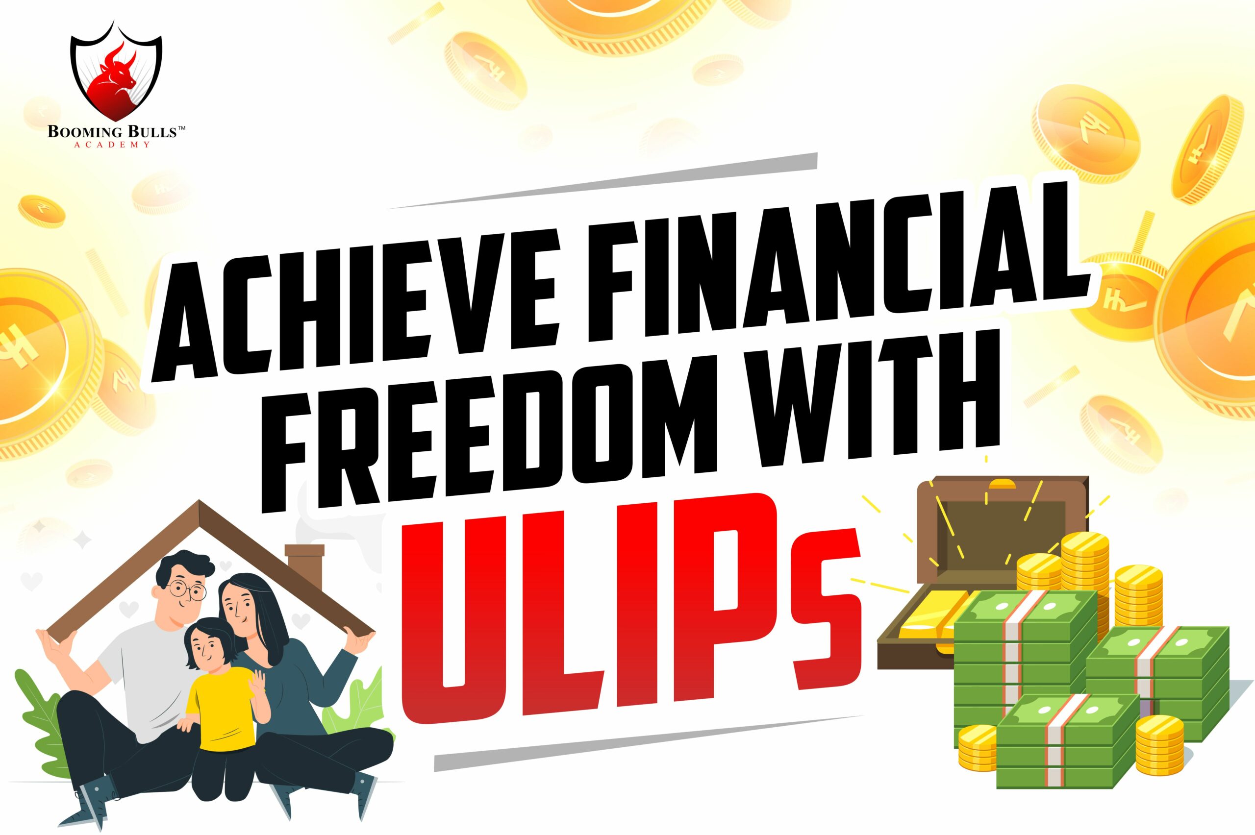 Achieve Financial Freedom with ULIPs