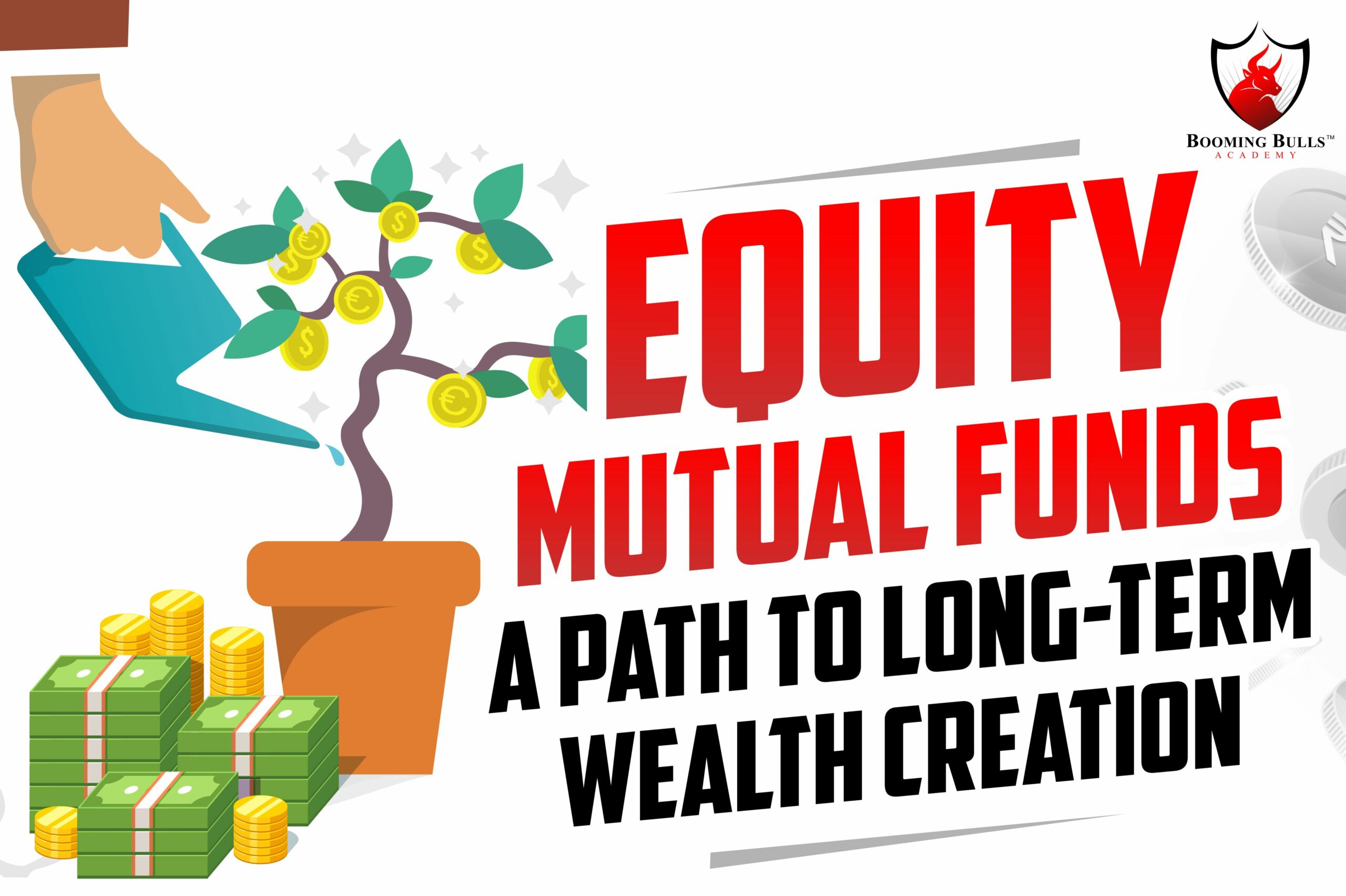 Equity Mutual Funds: A Path to Long-Term Wealth Creation