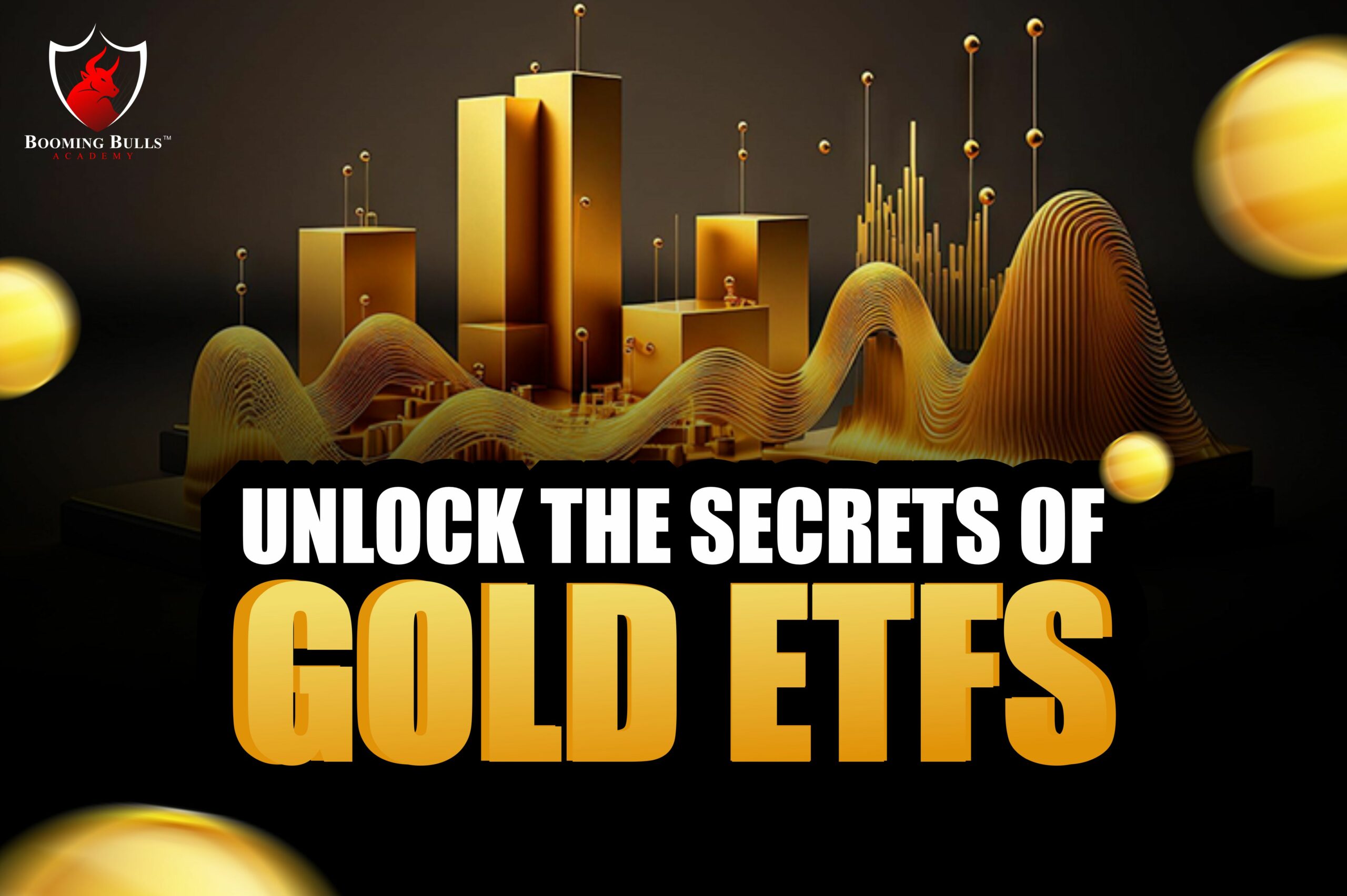 Unlock the Secrets of Gold ETFs